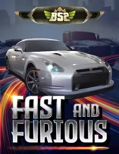 B52 Fast & Furious